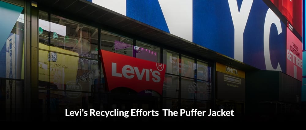 Levi S Recycling Efforts The Puffer Jacket