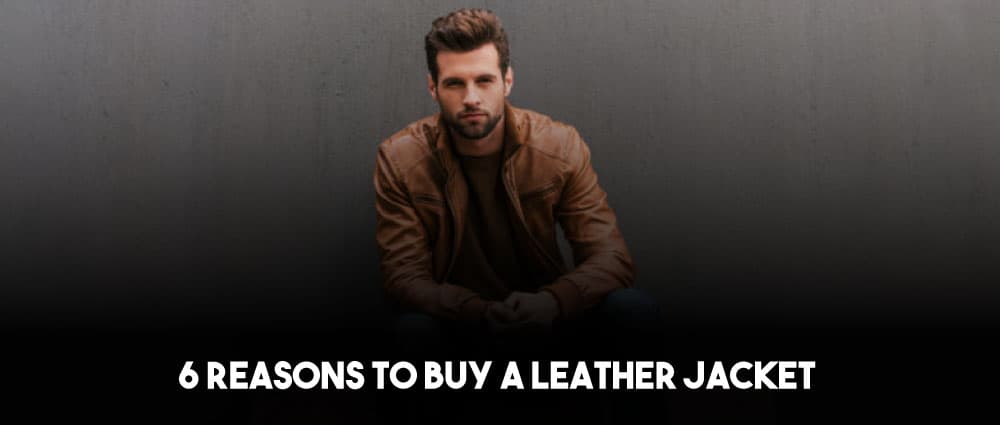 6 Reasons To Buy A Leather Jacket