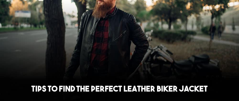 Tips To Find The Perfect Leather Biker Jacket