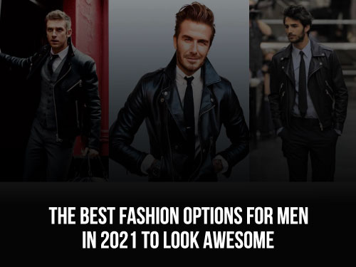 The-Best-Fashion-Options-For-Men-In-2021-To-Look-Awesome2
