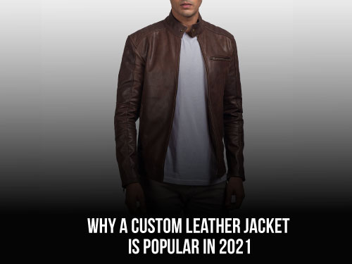 why-a-custom-leather-jacket-is-popular-in-202102