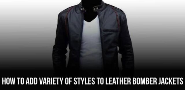How-To-Add-Variety-Of-Styles-To-Leather-Bomber-Jackets-870x425