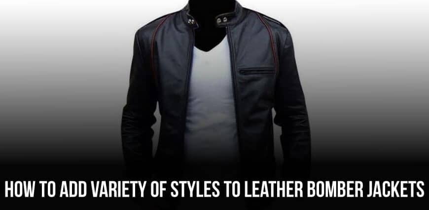How To Add Variety Of Styles To Leather Bomber Jackets - Jackets Inn