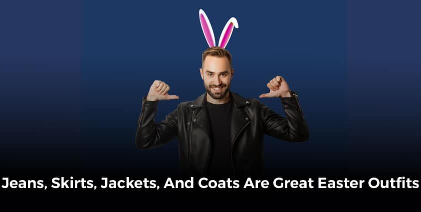Jeans-Skirts-Jackets-And-Coats-Are-Great-Easter
